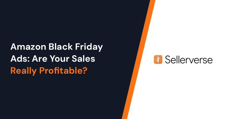 Amazon Black Friday Ads: Are Your Sales Really Profitable?