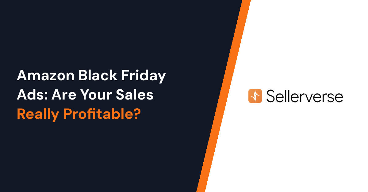 Amazon Black Friday Ads: Are Your Sales Really Profitable?